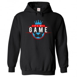 It's My Game Football Fan Kids and Adults Hoodie